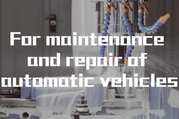  For maintenance and repair of automatic vehicles