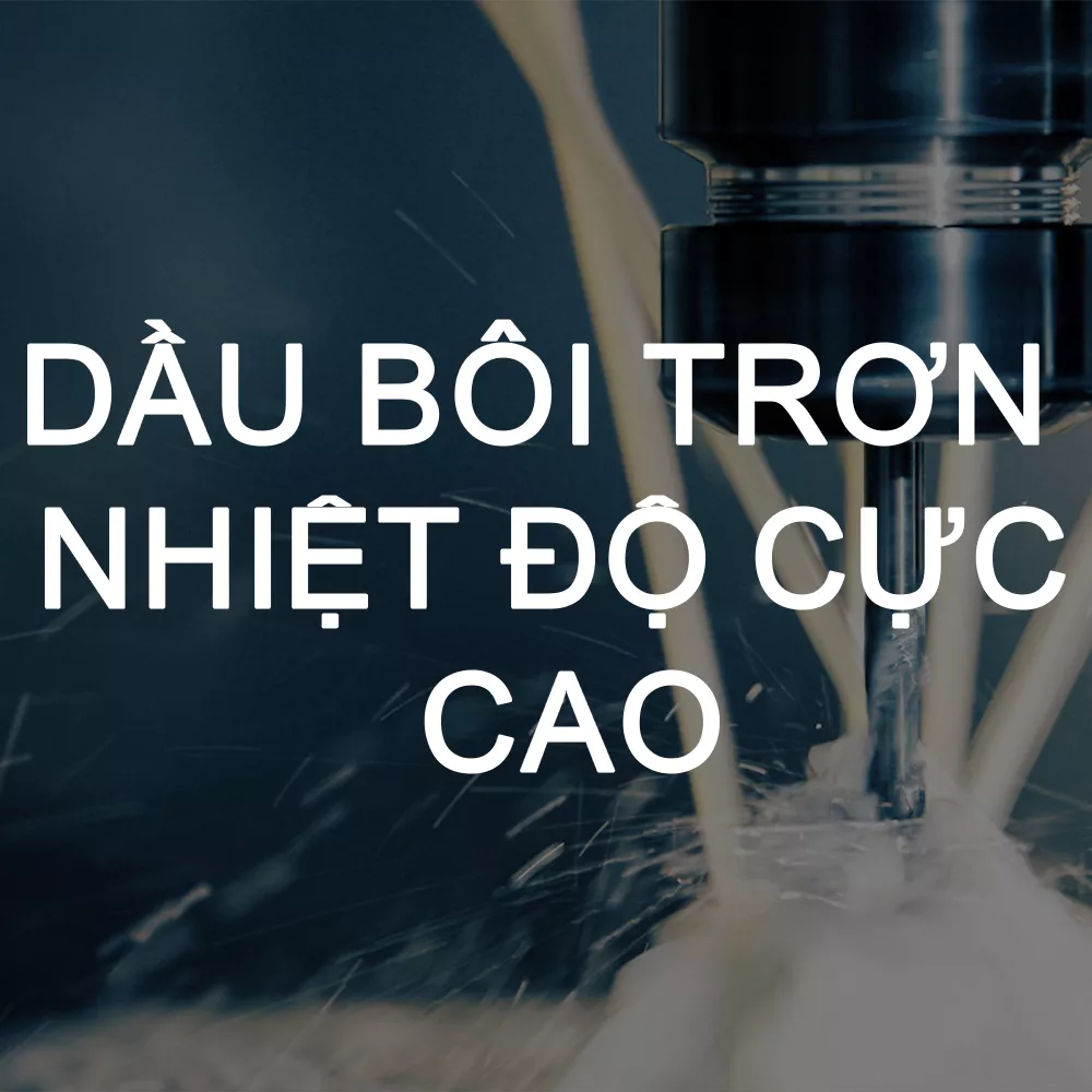 Dầu bôi trơn nhiệt độ cực cao