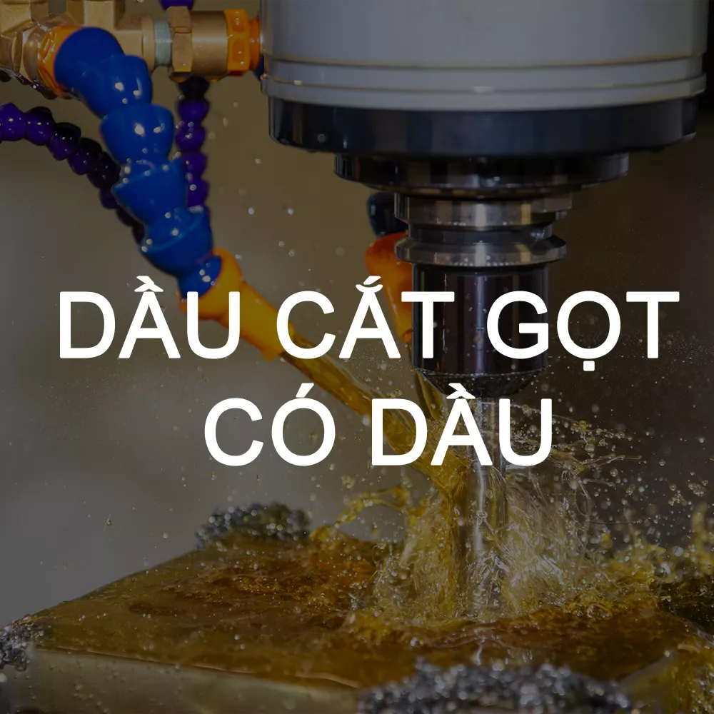  Dầu cắt gọt có dầu